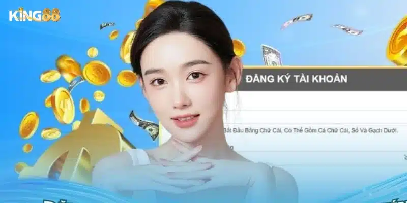 Hướng dẫn đăng ký tài khoản King88 trong 1 phút