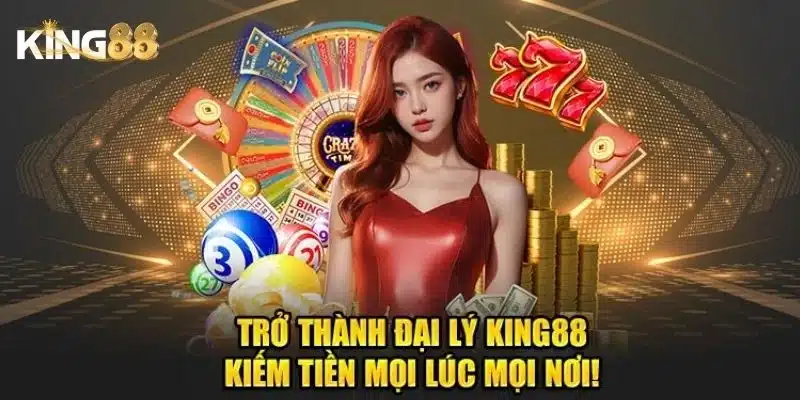Khám phá chính sách hoa hồng đại lý King88 