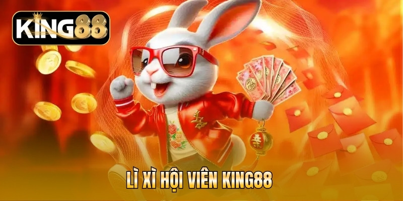 lì xì hội viên KING88