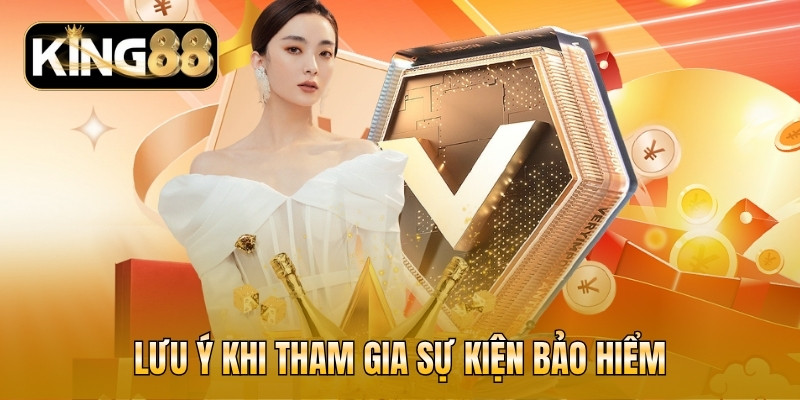 Lưu ý khi tham gia sự kiện bảo hiểm